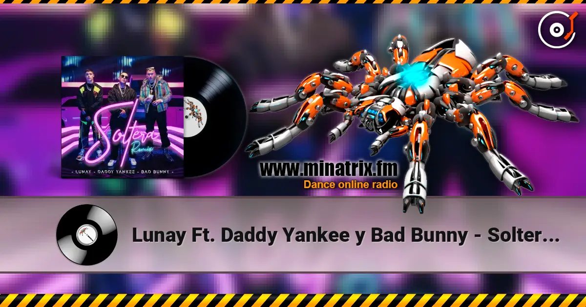 Lunay Ft. Daddy Yankee y Bad Bunny - Soltera (Remix) listen online in high quality | Minatrix.FM