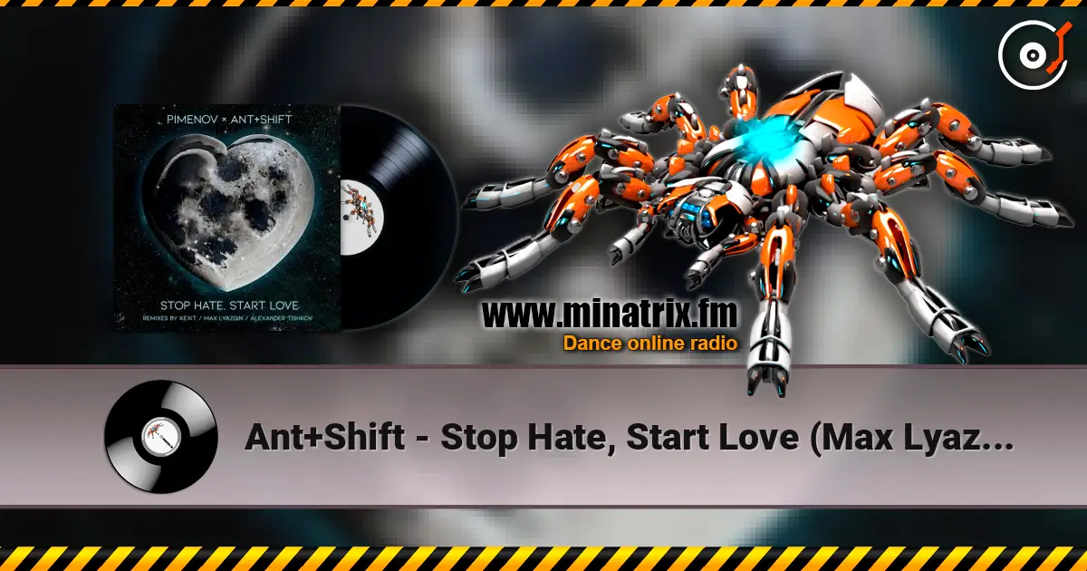 Ant+Shift - Stop Hate, Start Love (Max Lyazgin Remix) слухати онлайн у високій якості | Minatrix.FM
