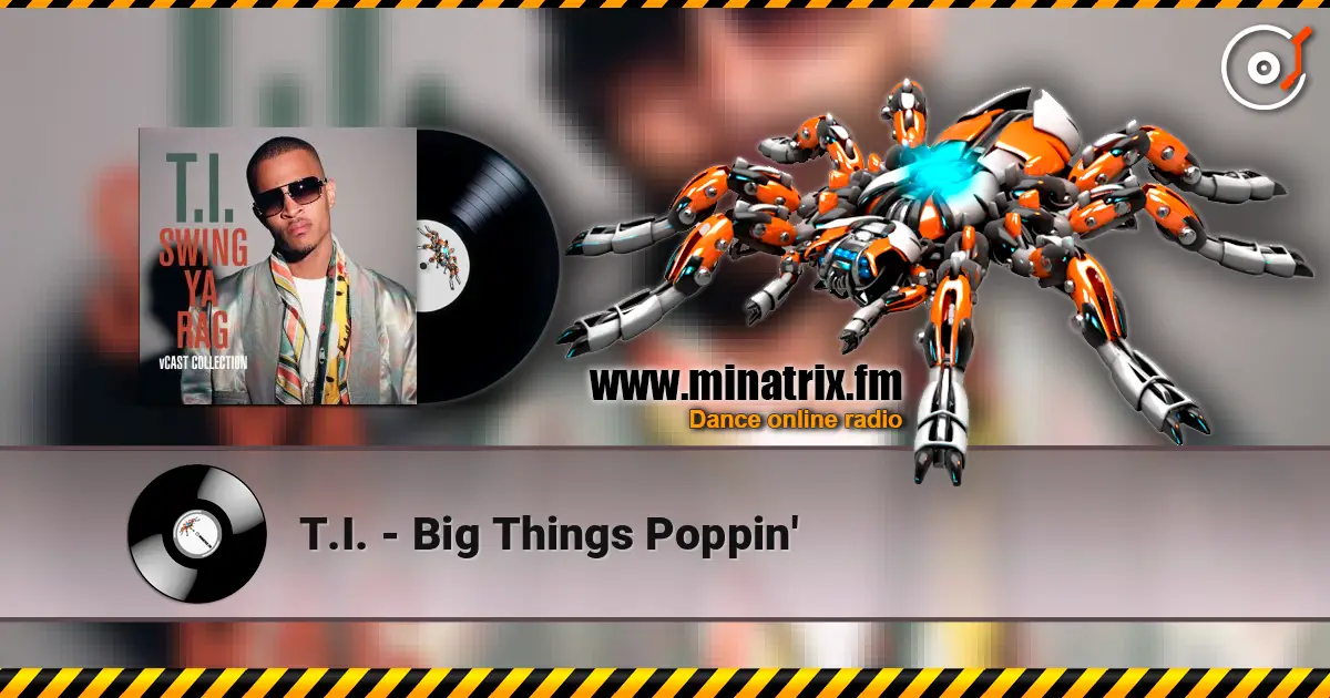 T.I. - Big Things Poppin' listen online in high quality | Minatrix.FM