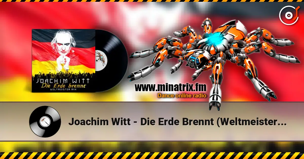 Joachim Witt - Die Erde Brennt (Weltmeister Mix) слухати онлайн у високій якості | Minatrix.FM