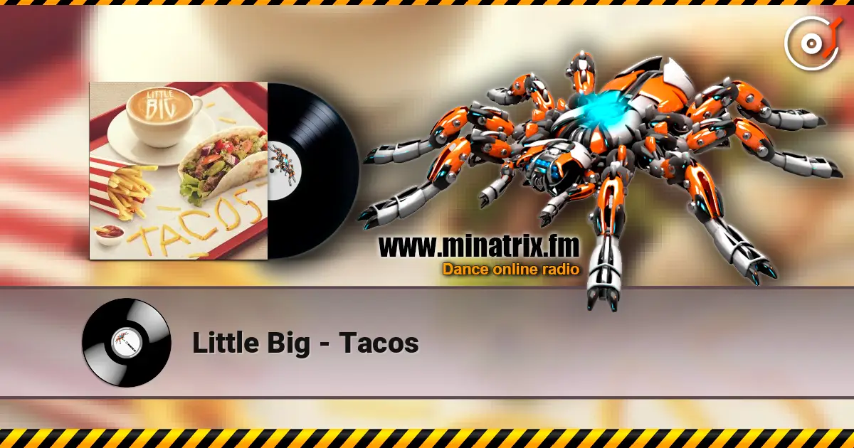 Little Big - Tacos listen online in high quality | Minatrix.FM