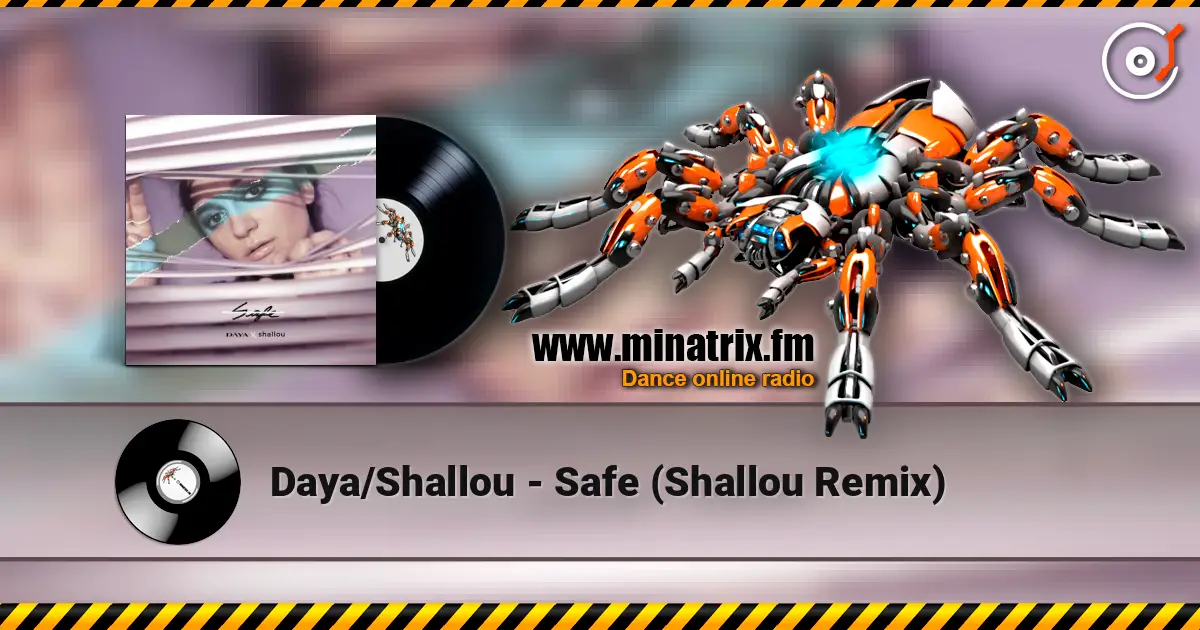 Daya/Shallou - Safe  (Shallou Remix) listen online in high quality | Minatrix.FM