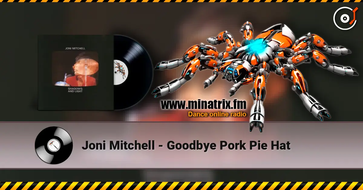 Joni Mitchell - Goodbye Pork Pie Hat listen online in high quality | Minatrix.FM