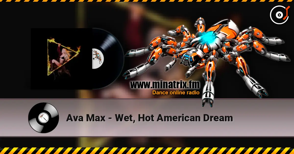 Ava Max - Wet, Hot American Dream listen online in high quality | Minatrix.FM