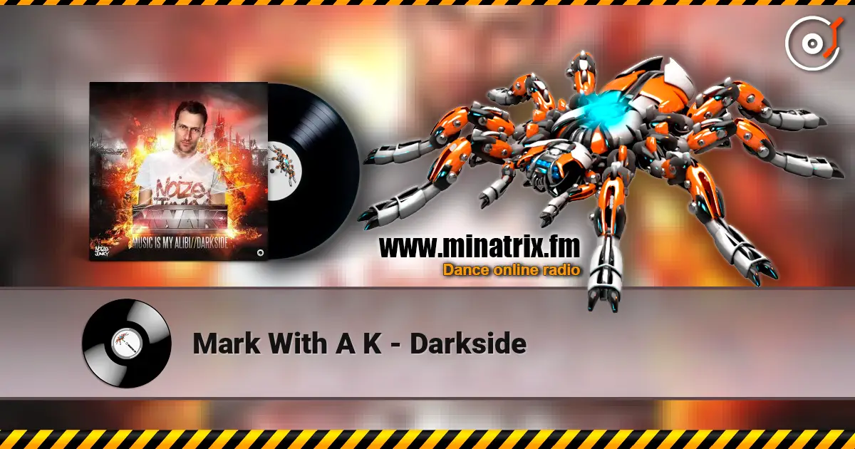 Mark With A K - Darkside listen online in high quality | Minatrix.FM