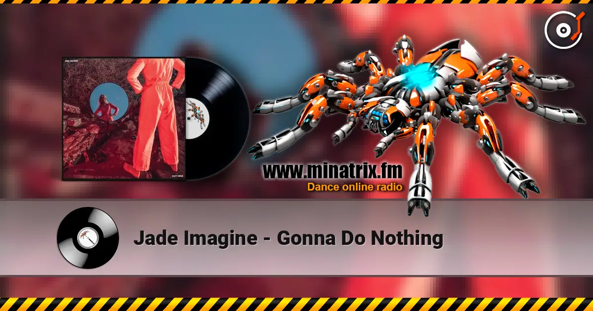 Jade Imagine - Gonna Do Nothing слухати онлайн у високій якості | Minatrix.FM