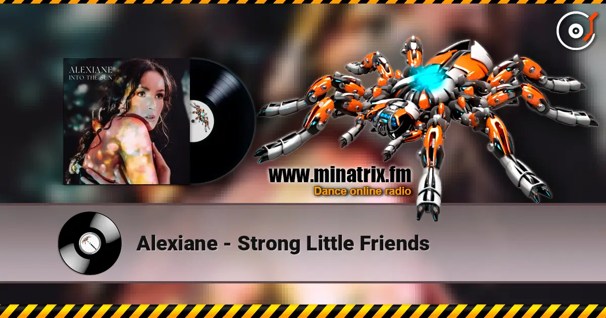 Alexiane - Strong Little Friends слухати онлайн у високій якості | Minatrix.FM