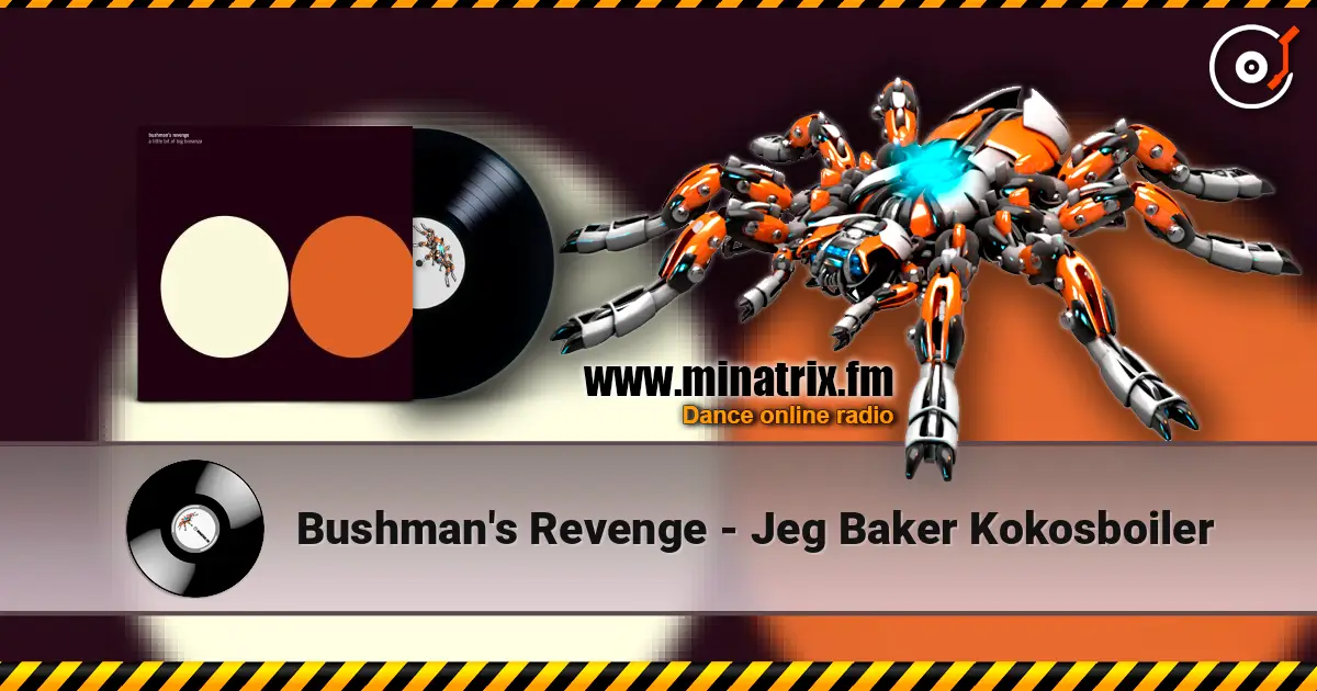 Bushman's Revenge - Jeg Baker Kokosboiler listen online in high quality | Minatrix.FM