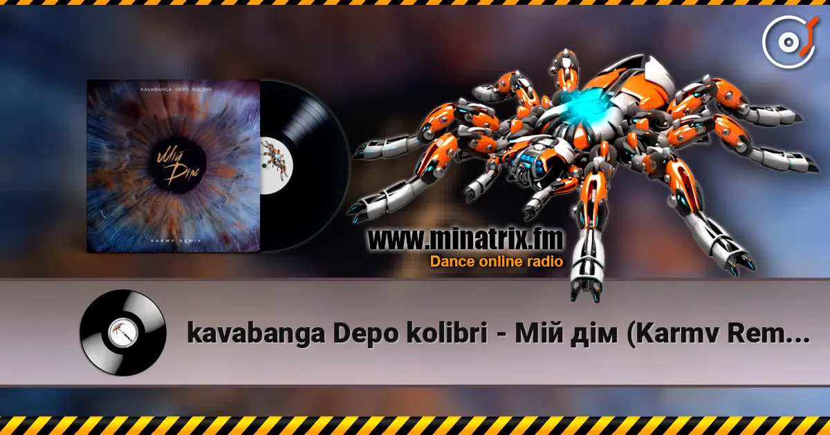 kavabanga Depo kolibri - Мій дім (Karmv Remix 2025) слухати онлайн у високій якості | Minatrix.FM