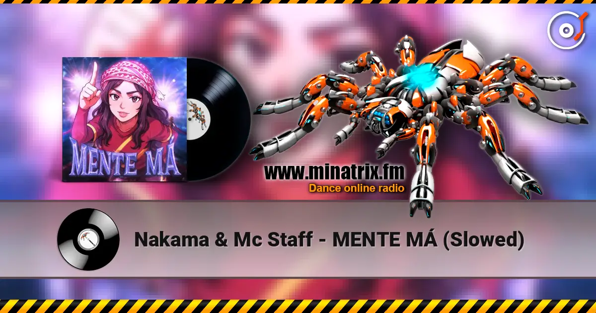 Nakama & Mc Staff - MENTE MÁ (Slowed) listen online in high quality | Minatrix.FM