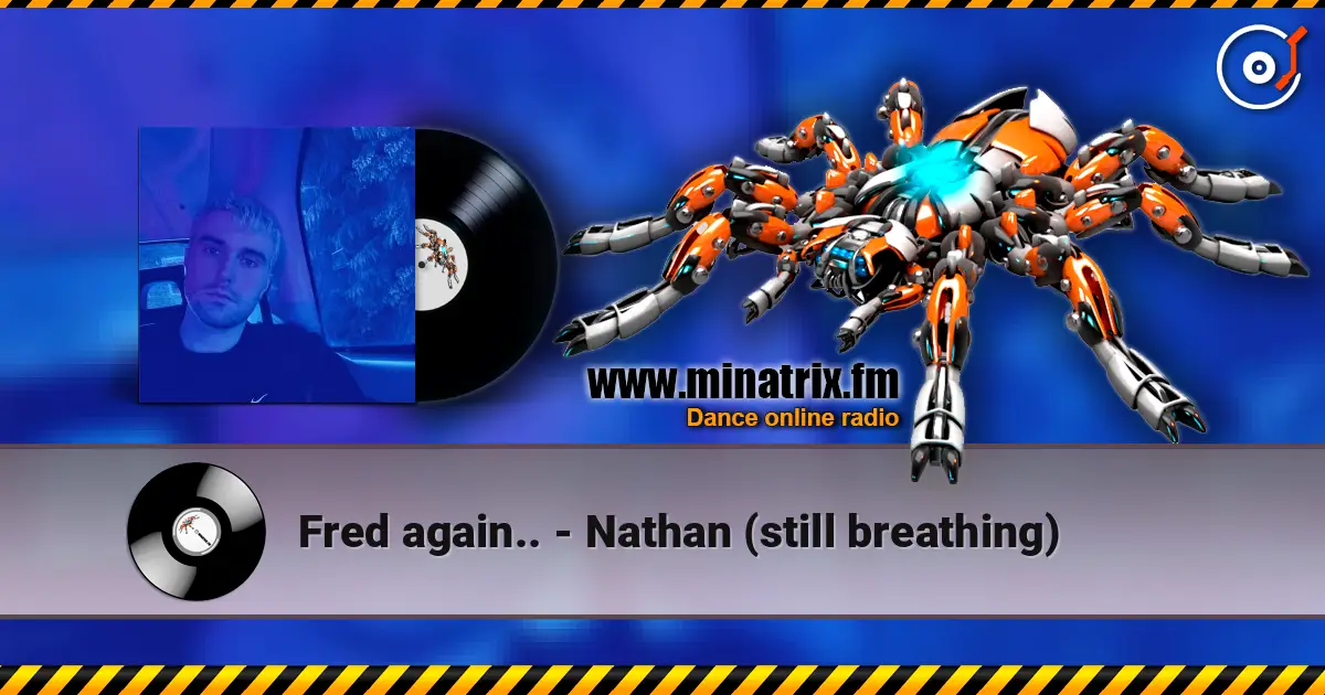 Fred again.. - Nathan (still breathing) listen online in high quality | Minatrix.FM