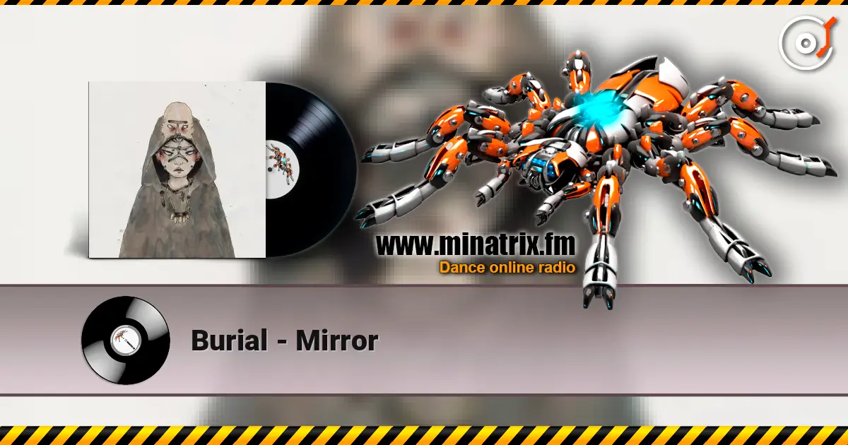 Burial - Mirror listen online in high quality | Minatrix.FM