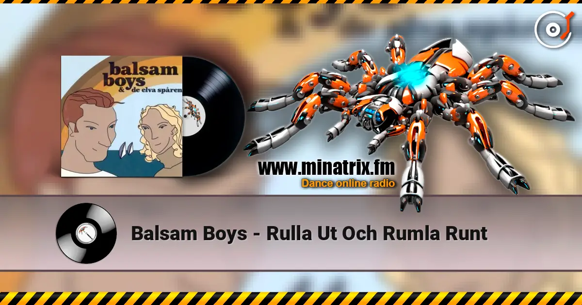 Balsam Boys - Rulla Ut Och Rumla Runt слухати онлайн у високій якості | Minatrix.FM