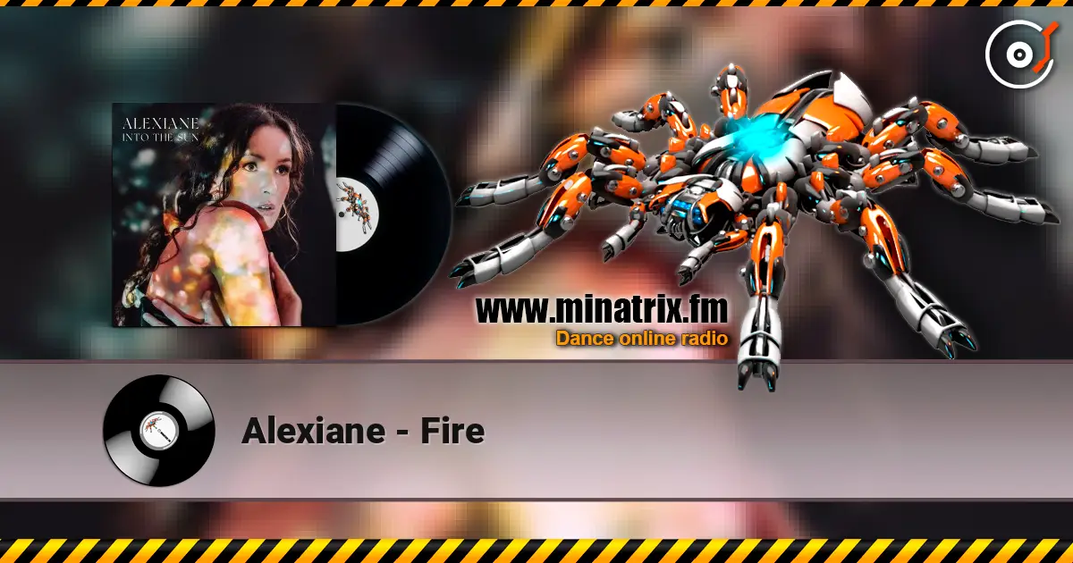 Alexiane - Fire слухати онлайн у високій якості | Minatrix.FM