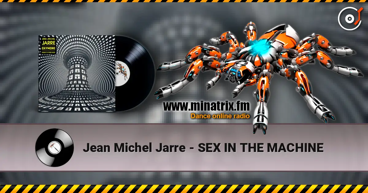 Jean Michel Jarre - SEX IN THE MACHINE слухати онлайн у високій якості | Minatrix.FM