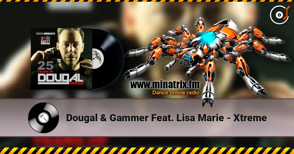 Dougal & Gammer Feat. Lisa Marie - Xtreme listen online in high quality | Minatrix.FM