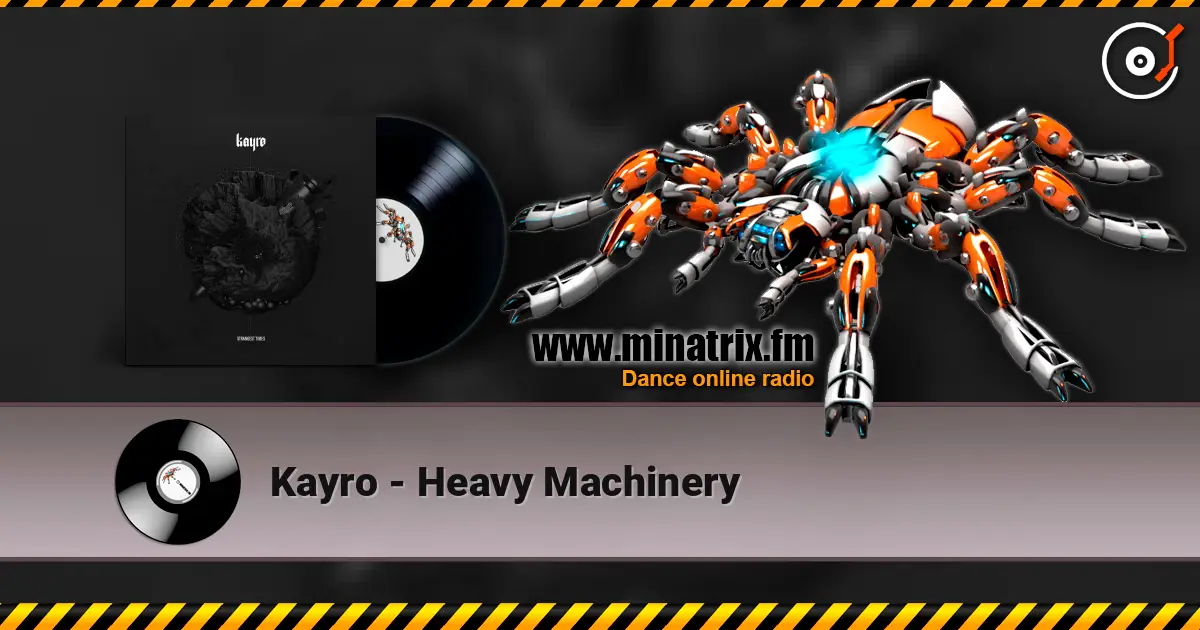 Kayro - Heavy Machinery слухати онлайн у високій якості | Minatrix.FM