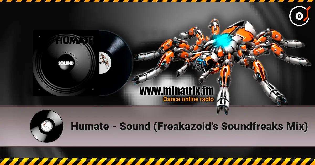 Humate - Sound (Freakazoid's Soundfreaks Mix) listen online in high quality | Minatrix.FM