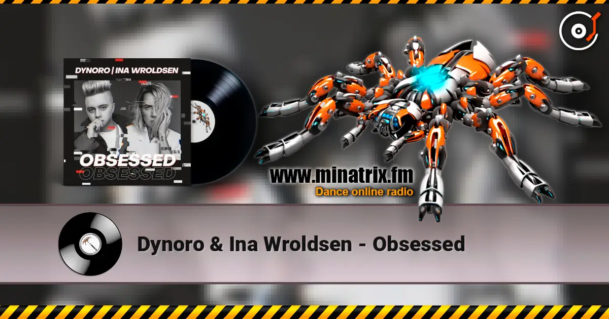 Dynoro & Ina Wroldsen - Obsessed listen online in high quality | Minatrix.FM