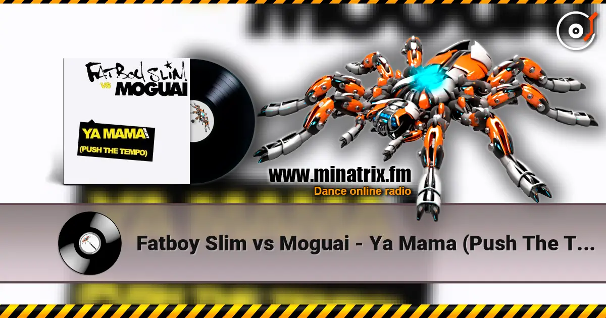 Fatboy Slim vs Moguai - Ya Mama (Push The Tempo) listen online in high quality | Minatrix.FM