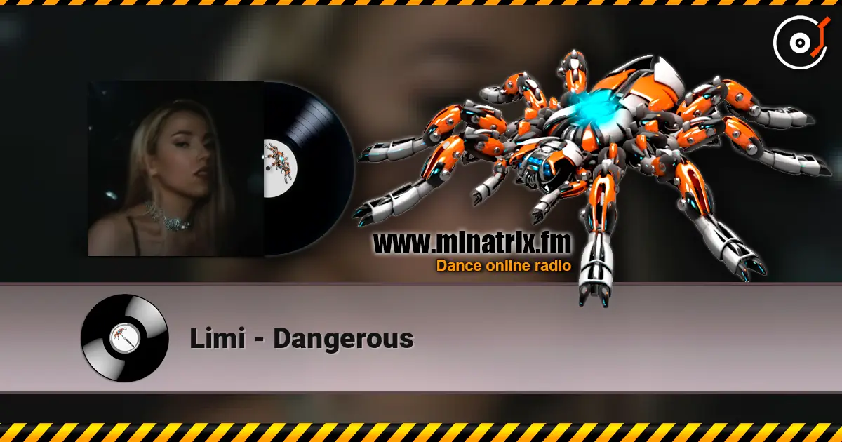 Limi - Dangerous listen online in high quality | Minatrix.FM