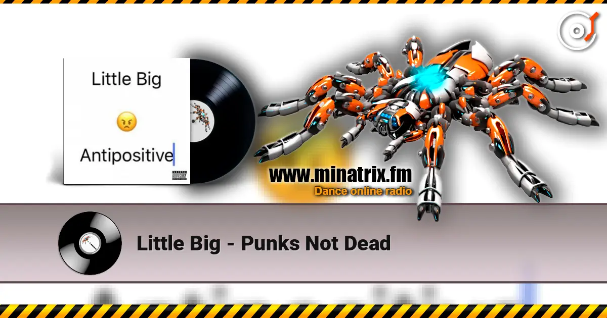 Little Big - Punks Not Dead listen online in high quality | Minatrix.FM