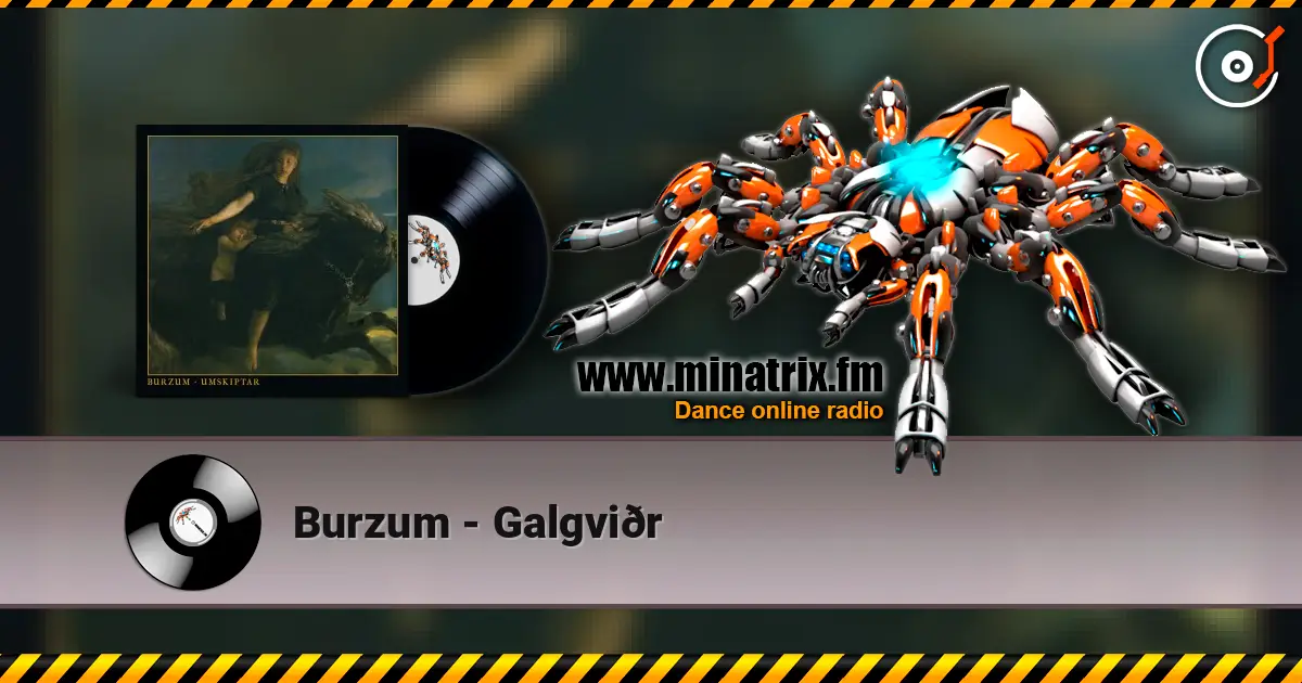 Burzum - Galgviðr listen online in high quality | Minatrix.FM