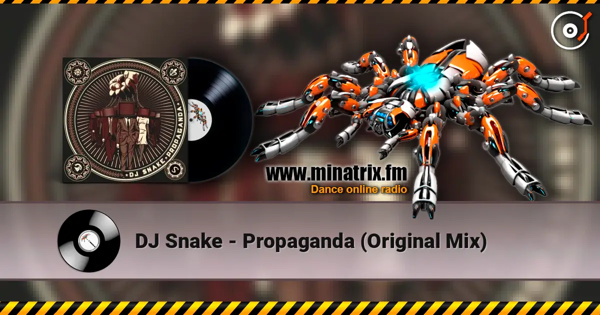 DJ Snake - Propaganda (Original Mix) слухати онлайн у високій якості | Minatrix.FM