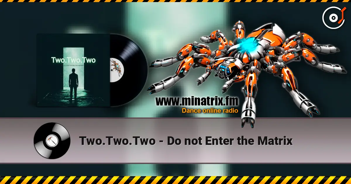 Two.Two.Two - Do not Enter the Matrix слухати онлайн у високій якості | Minatrix.FM