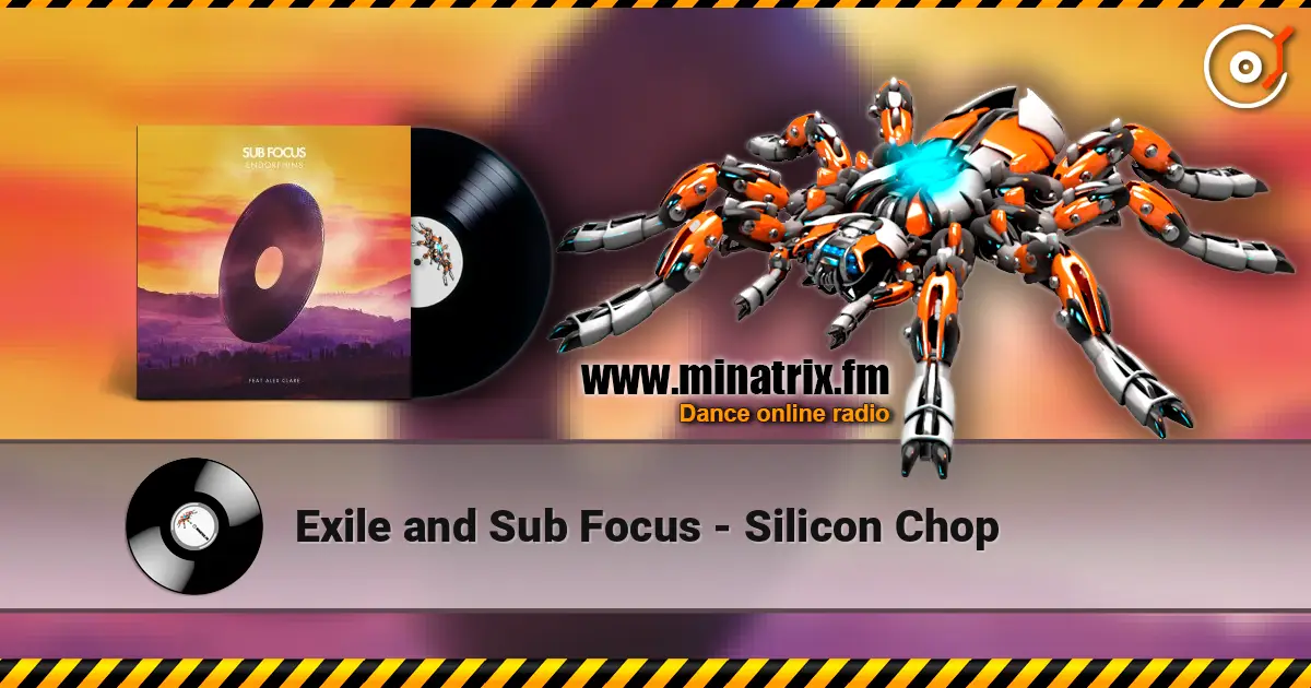 Exile and Sub Focus - Silicon Chop listen online in high quality | Minatrix.FM