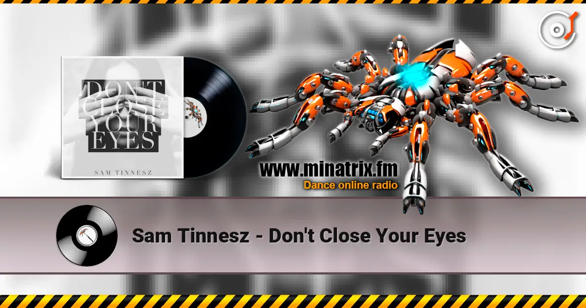 Sam Tinnesz - Don't Close Your Eyes слухати онлайн у високій якості | Minatrix.FM