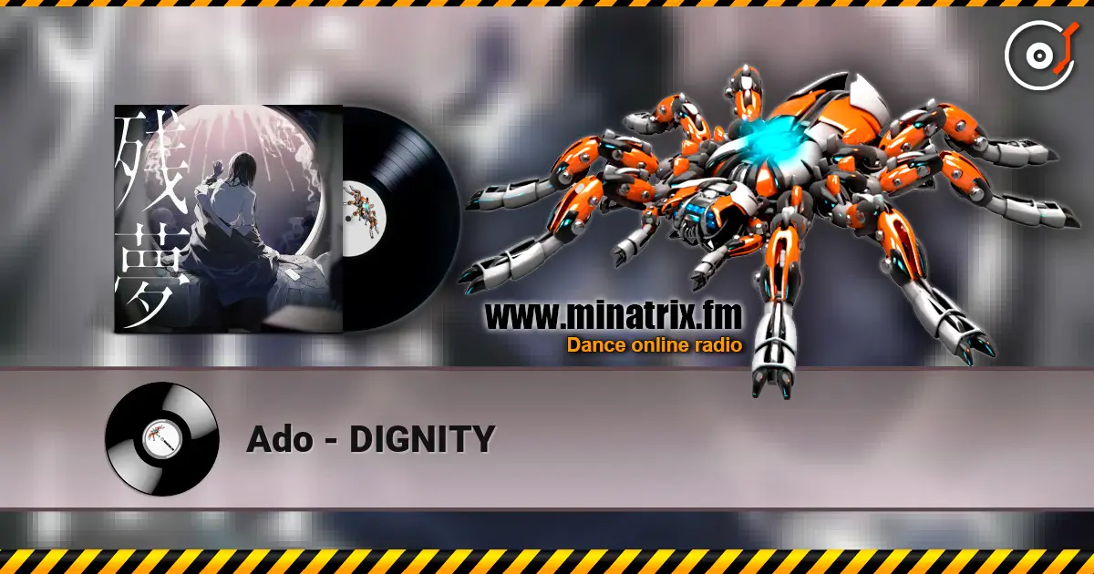 Ado - DIGNITY слухати онлайн у високій якості | Minatrix.FM