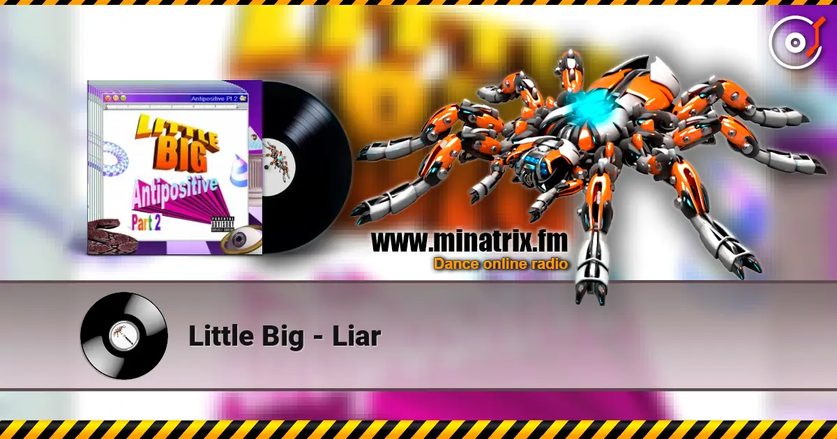 Little Big - Liar listen online in high quality | Minatrix.FM