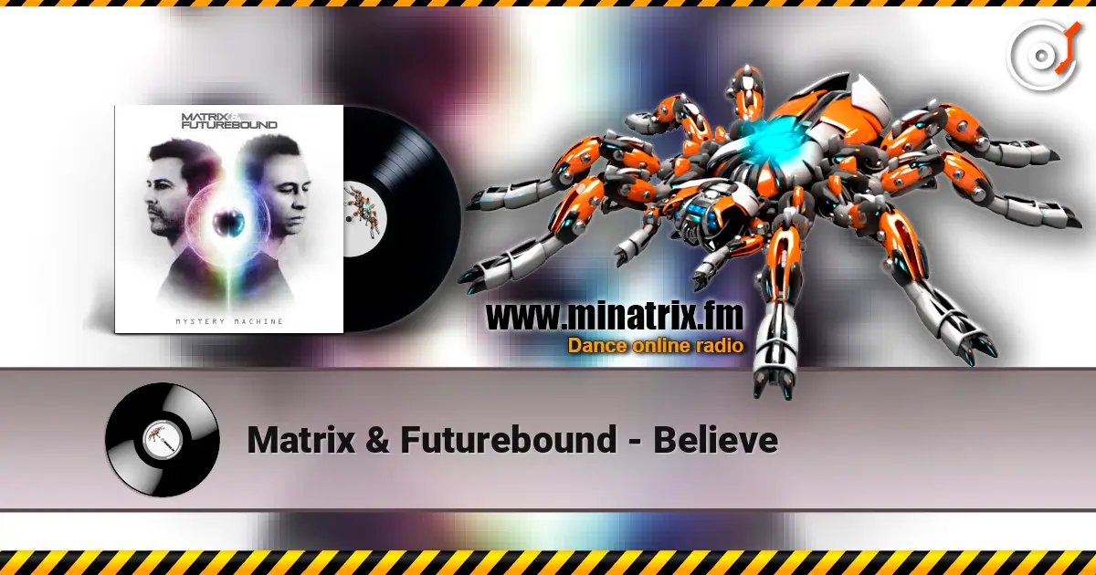 Matrix & Futurebound - Believe слухати онлайн у високій якості | Minatrix.FM