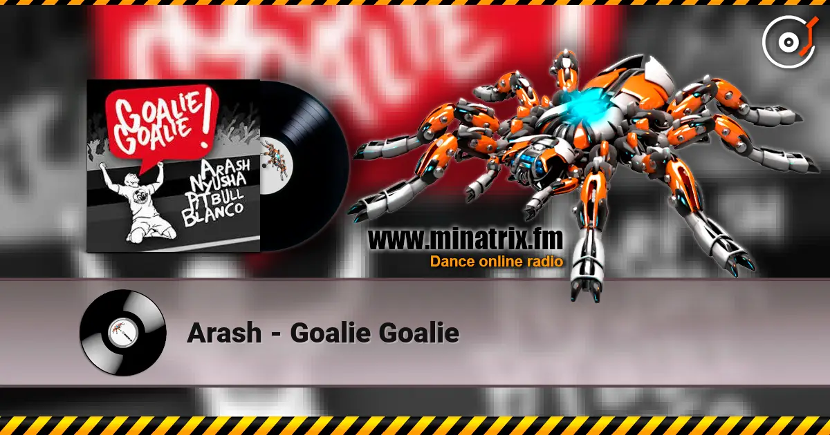 Arash - Goalie Goalie listen online in high quality | Minatrix.FM