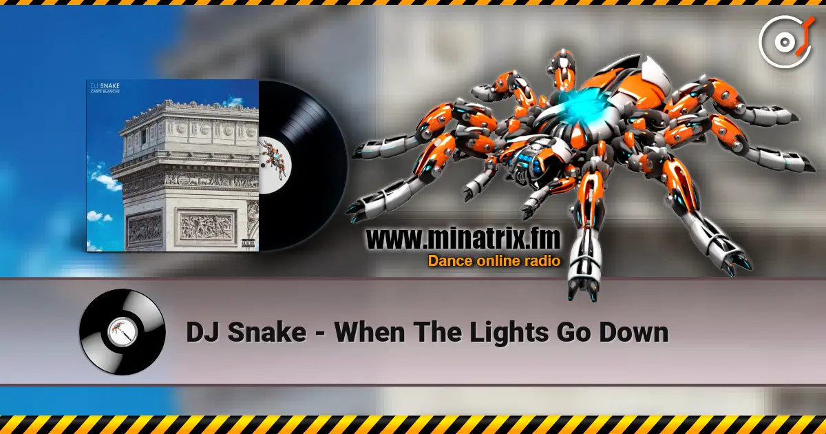 DJ Snake - When The Lights Go Down слухати онлайн у високій якості | Minatrix.FM