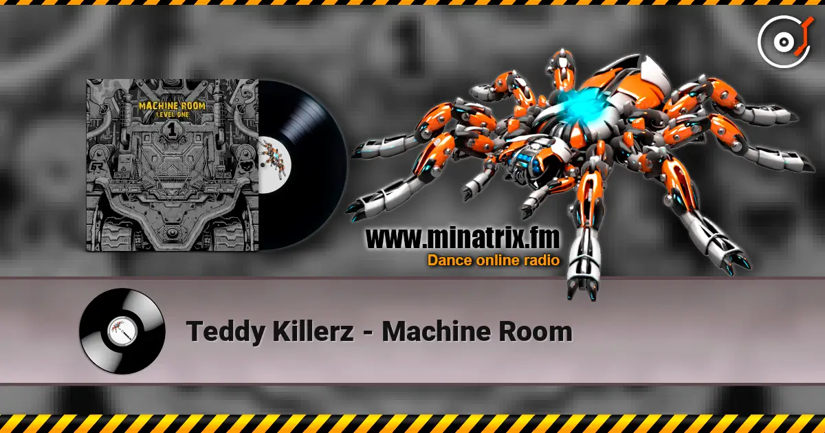 Teddy Killerz - Machine Room listen online in high quality | Minatrix.FM