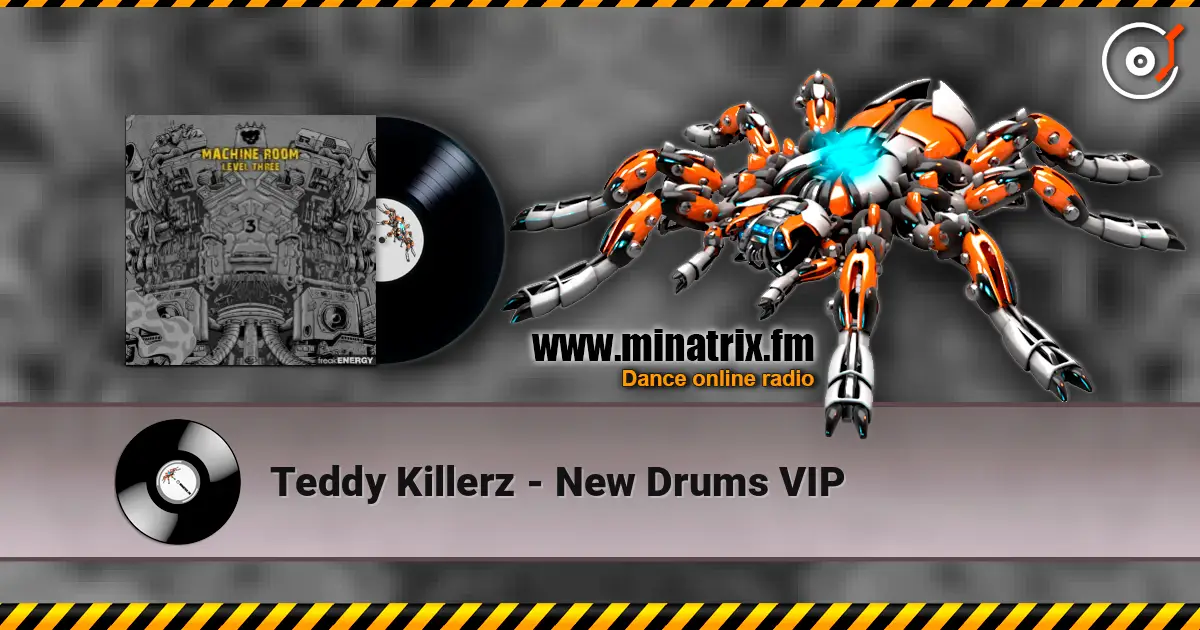 Teddy Killerz - New Drums VIP listen online in high quality | Minatrix.FM