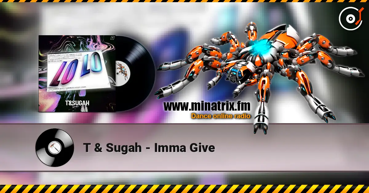 T & Sugah - Imma Give слухати онлайн у високій якості | Minatrix.FM