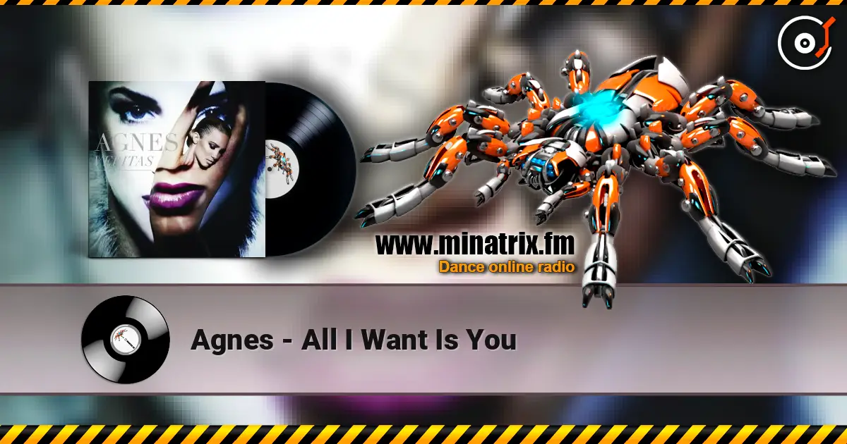 Agnes - All I Want Is You listen online in high quality | Minatrix.FM