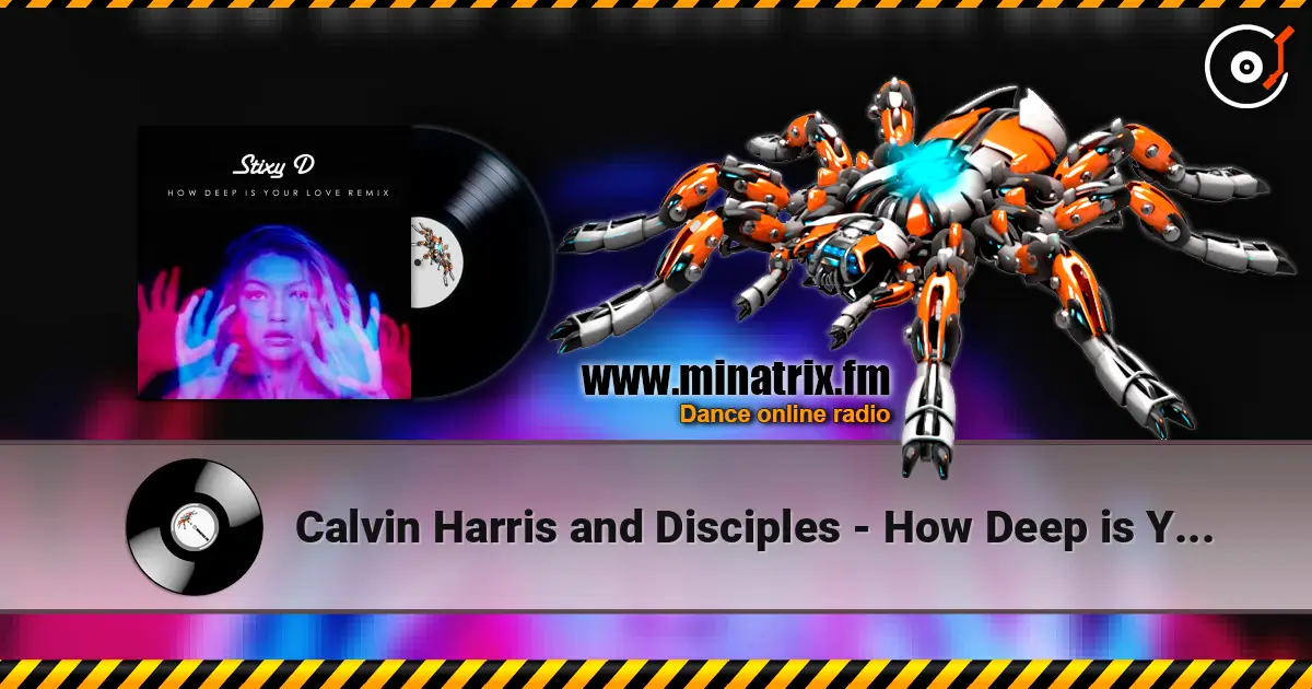 Calvin Harris and Disciples - How Deep is Your Love listen online in high quality | Minatrix.FM