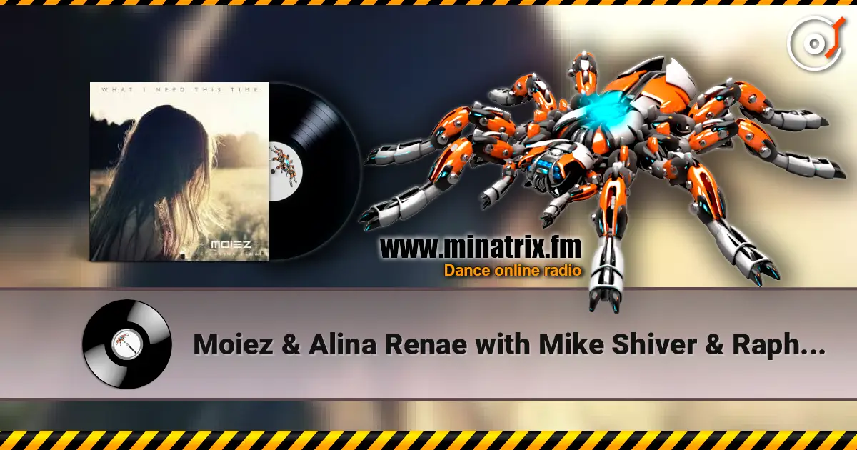 Moiez & Alina Renae with Mike Shiver & Rapha - What I Need This Time слухати онлайн у високій якості | Minatrix.FM