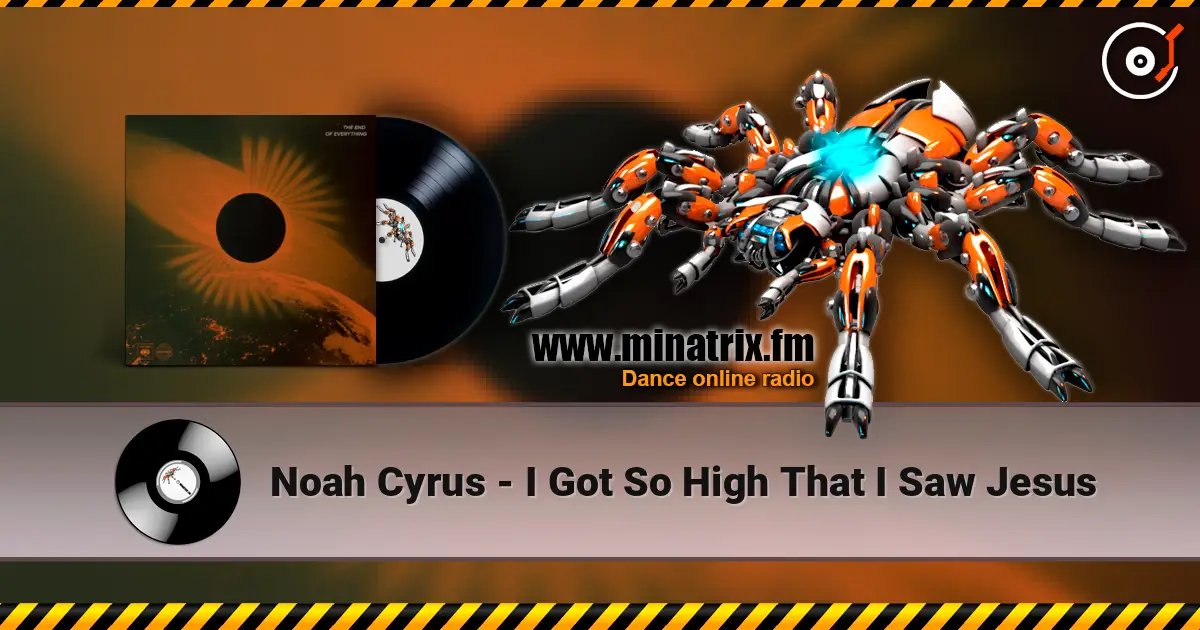 Noah Cyrus - I Got So High That I Saw Jesus listen online in high quality | Minatrix.FM