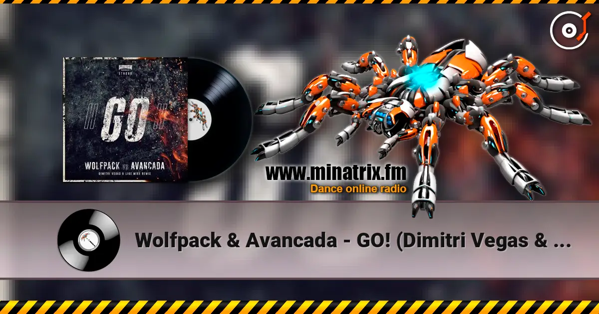 Wolfpack & Avancada - GO! (Dimitri Vegas & Like Mike Extended Remix) слухати онлайн у високій якості | Minatrix.FM