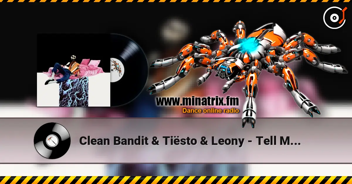 Clean Bandit & Tiësto & Leony - Tell Me Where U Go слухати онлайн у високій якості | Minatrix.FM