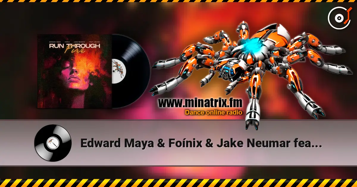 Edward Maya & Foínix & Jake Neumar feat. ERIICE - Run Through Fire слухати онлайн у високій якості | Minatrix.FM