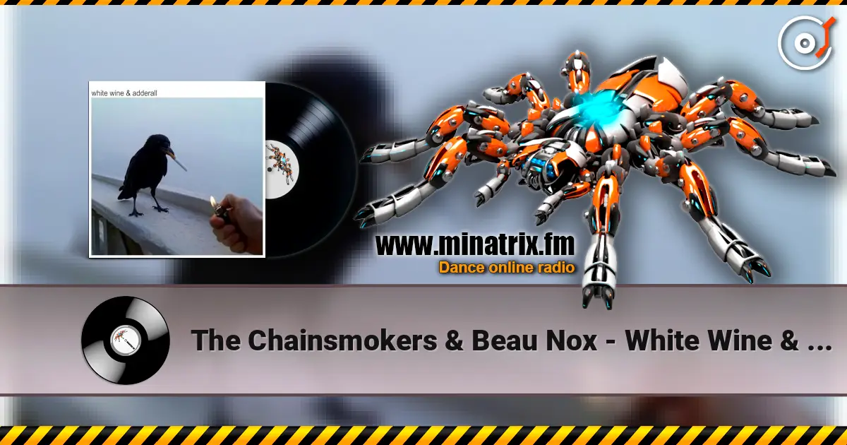 The Chainsmokers & Beau Nox - White Wine & Adderall listen online in high quality | Minatrix.FM