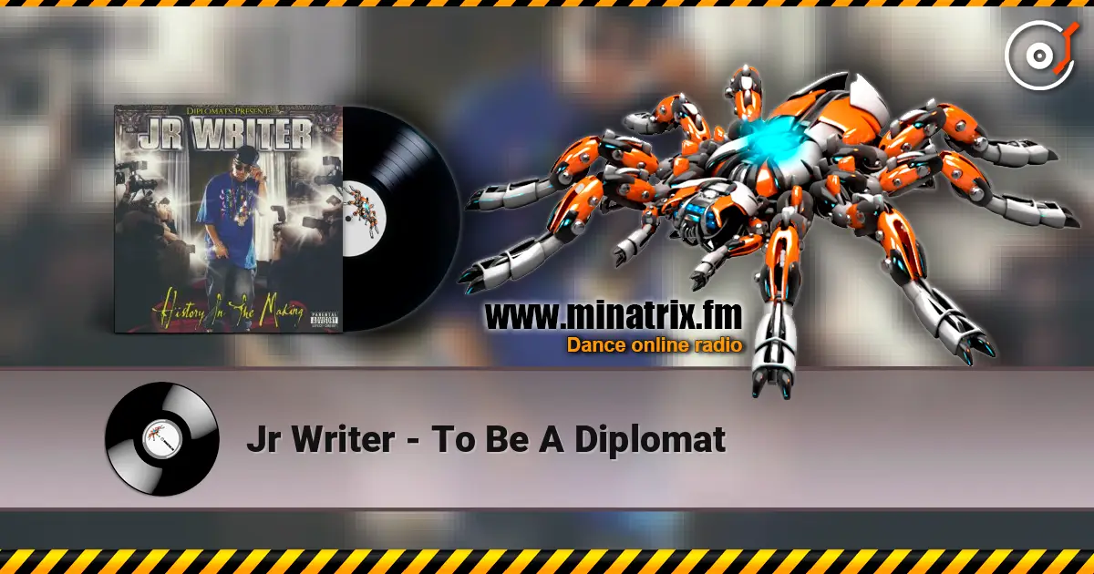 Jr Writer - To Be A Diplomat слухати онлайн у високій якості | Minatrix.FM