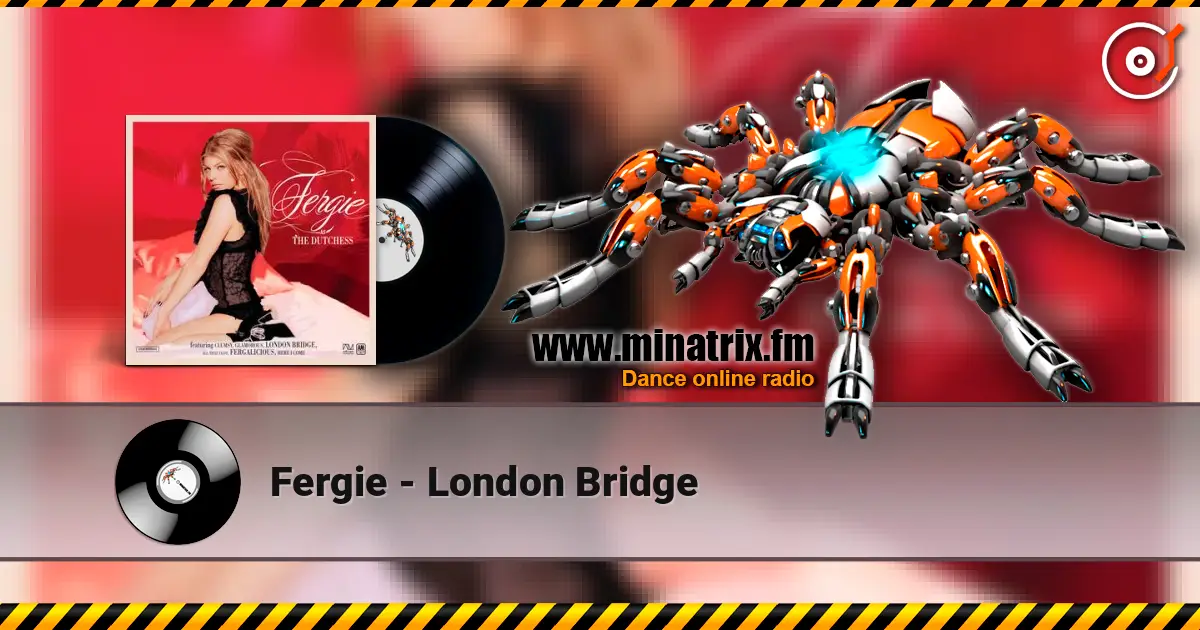 Fergie - London Bridge listen online in high quality | Minatrix.FM