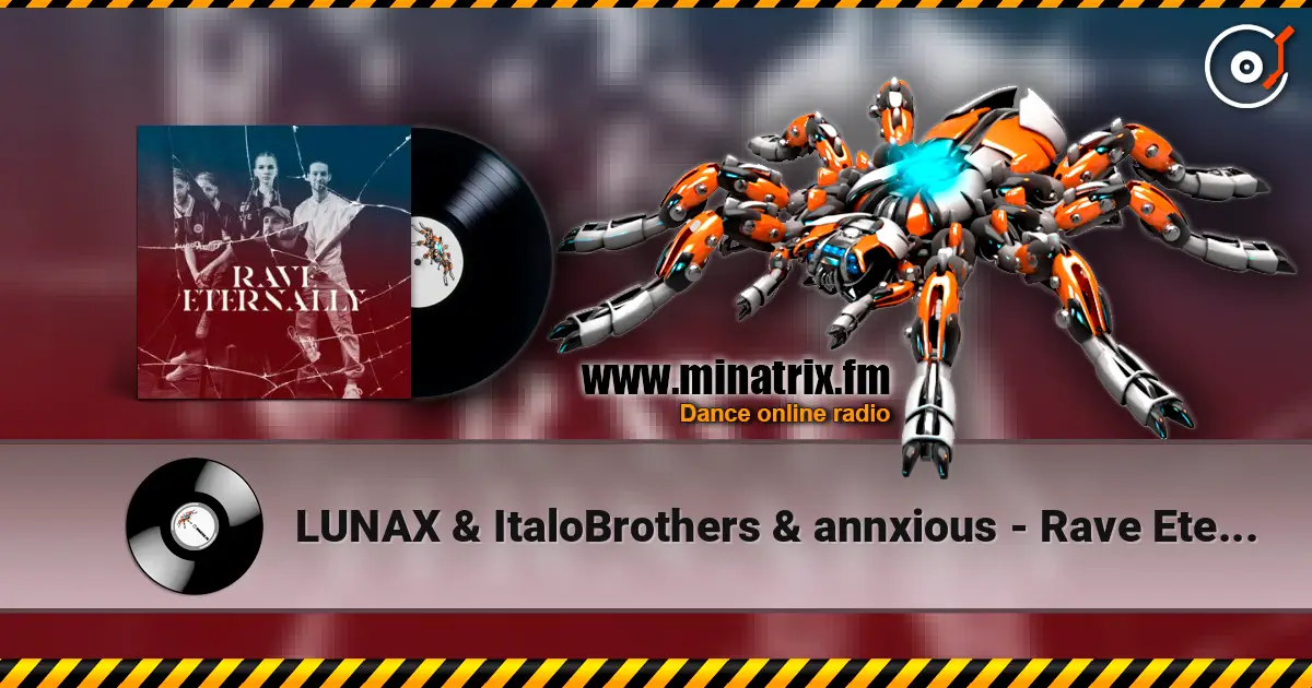 LUNAX & ItaloBrothers & annxious - Rave Eternally слухати онлайн у високій якості | Minatrix.FM
